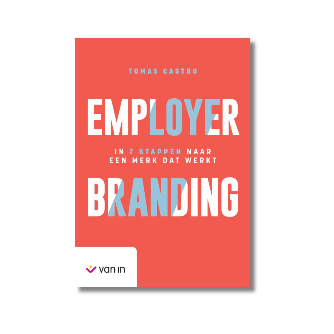 Employer branding. In 7 stappen naar een merk dat aantrekt.