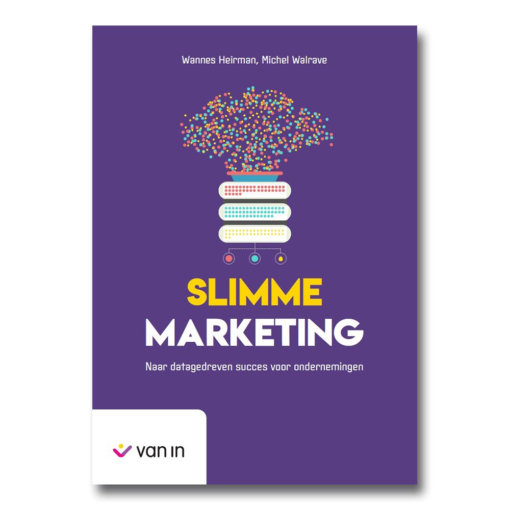 Slimme marketing. Naar datagedreven succes voor ondernemingen