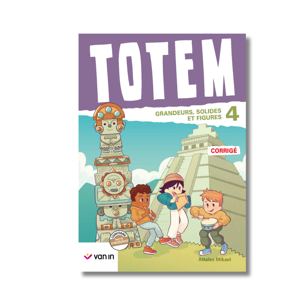 Totem mathématique 4 corrigé (pacte) - Grandeurs et Solides et figures