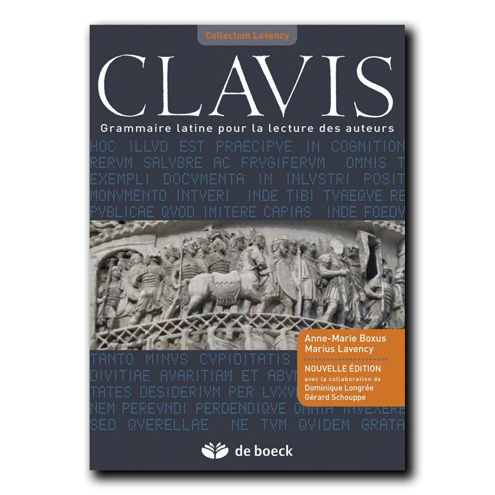 Clavis - Grammaire latine pour la lecture des auteurs