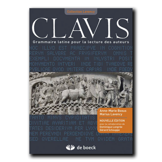 Clavis - Grammaire latine pour la lecture des auteurs