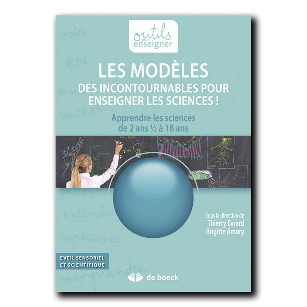 Les modèles. Des incontournables pour enseigner les sciences !