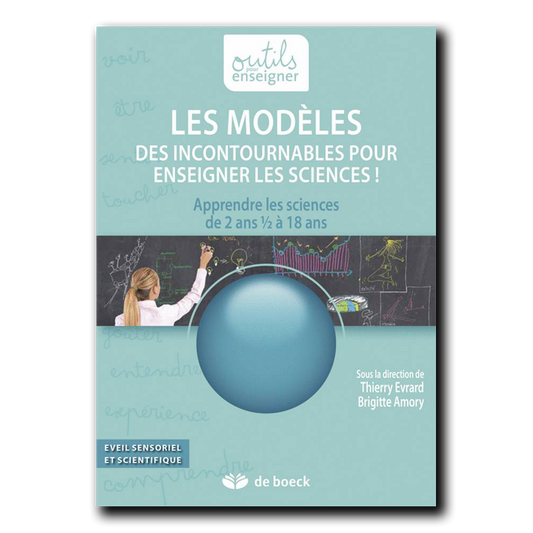 Les modèles. Des incontournables pour enseigner les sciences !