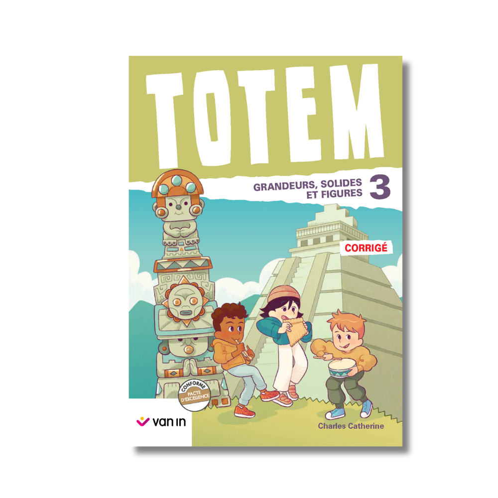 Totem mathématique 3 corrigé (pacte) - Grandeurs et Solides et figures