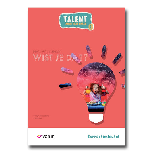 Talent 2 - projectbundel 1 - Wist je dat? - correctiesleutel