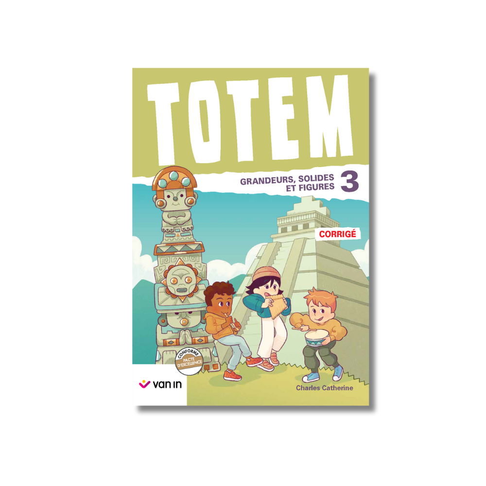 Totem mathématique 3 corrigé (pacte) - Grandeurs et Solides et figures